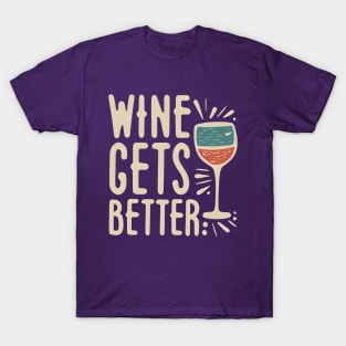 Wine gets better T-Shirt